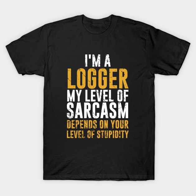 Im a logger T-Shirt by outdoorlover